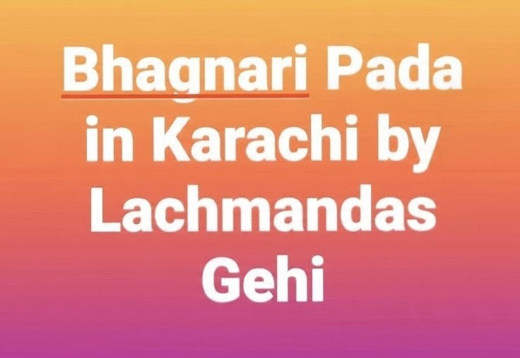 Bhagnari Pada in Karachi (By Lachmandas Gehi)